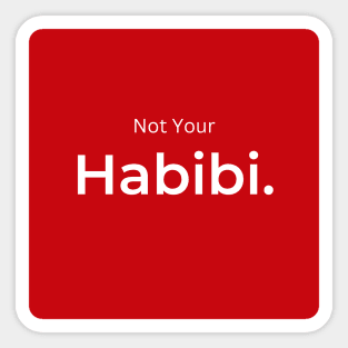 Not Your Habibi. (red) Sticker